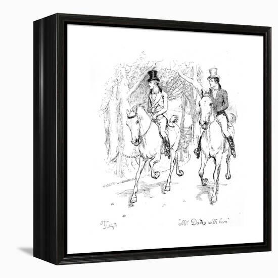 Mr. Darcy with Him', Illustration from 'Pride and Prejudice' by Jane Austen, Edition Published in?-Hugh Thomson-Framed Premier Image Canvas