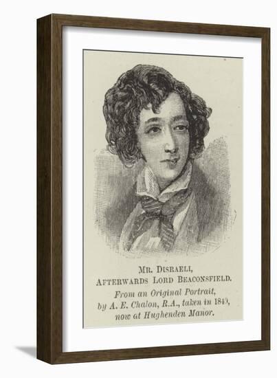 Mr Disraeli, Afterwards Lord Beaconsfield-Alfred-edward Chalon-Framed Giclee Print