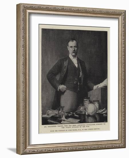 Mr Frederick Treves, Who Has Been Appointed Consulting Surgeon to the Troops Engaged in the War-Sir Samuel Luke Fildes-Framed Giclee Print