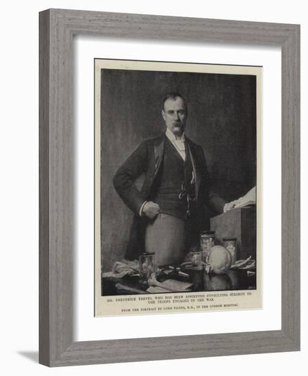 Mr Frederick Treves, Who Has Been Appointed Consulting Surgeon to the Troops Engaged in the War-Sir Samuel Luke Fildes-Framed Giclee Print