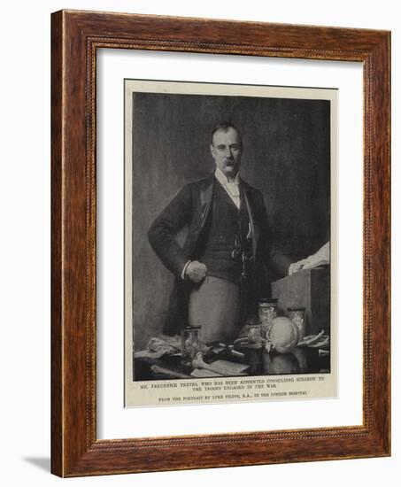 Mr Frederick Treves, Who Has Been Appointed Consulting Surgeon to the Troops Engaged in the War-Sir Samuel Luke Fildes-Framed Giclee Print