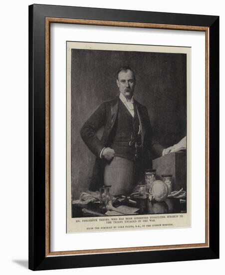 Mr Frederick Treves, Who Has Been Appointed Consulting Surgeon to the Troops Engaged in the War-Sir Samuel Luke Fildes-Framed Giclee Print