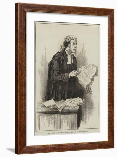 Mr Toole as Serjeant Buzfuz at the Gaiety Theatre-null-Framed Giclee Print