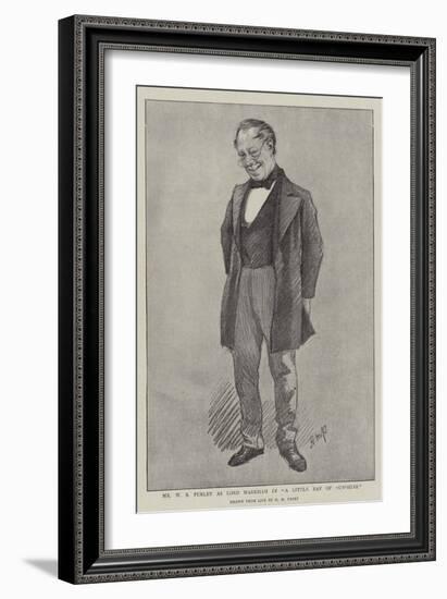 Mr W S Penley as Lord Markham in A Little Ray of Sunshine-Henry Marriott Paget-Framed Giclee Print