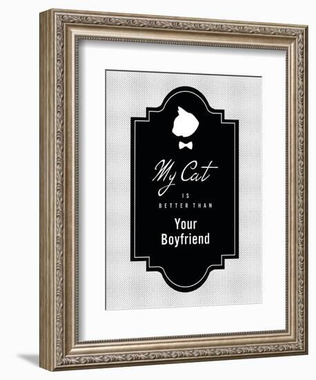 My Cat Is Better Than Your Boyfriend-null-Framed Art Print