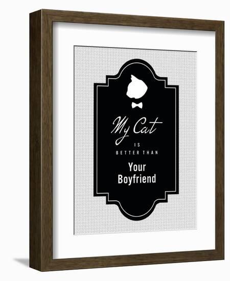 My Cat Is Better Than Your Boyfriend-null-Framed Art Print
