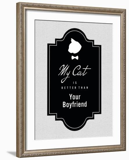 My Cat Is Better Than Your Boyfriend-null-Framed Art Print