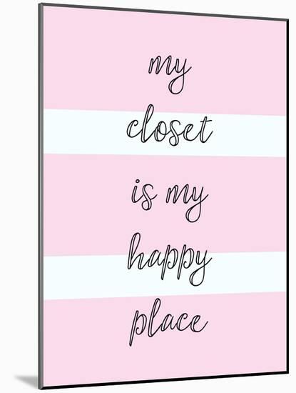 My Closet Is My Happy Place-Evangeline Taylor-Mounted Art Print