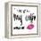 My Coffee Needs Me with Pink Lips-Sd Graphics Studio-Framed Stretched Canvas