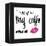 My Coffee Needs Me with Pink Lips-Sd Graphics Studio-Framed Stretched Canvas