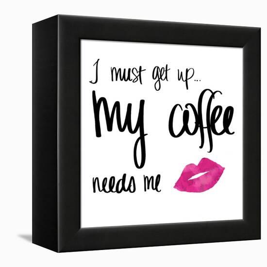 My Coffee Needs Me with Pink Lips-Sd Graphics Studio-Framed Stretched Canvas