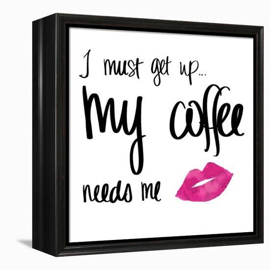My Coffee Needs Me with Pink Lips-Sd Graphics Studio-Framed Stretched Canvas