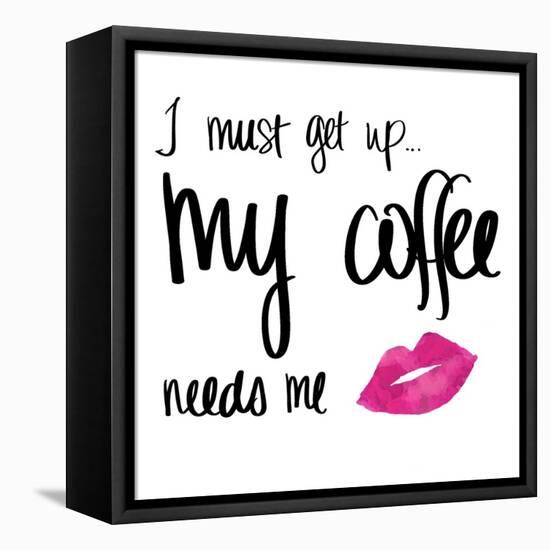 My Coffee Needs Me with Pink Lips-Sd Graphics Studio-Framed Stretched Canvas