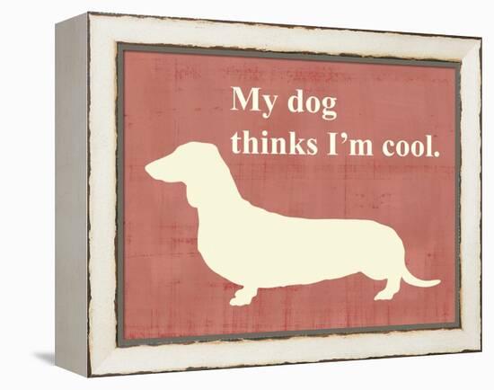 My Dog Thinks I'm Cool-Vision Studio-Framed Stretched Canvas