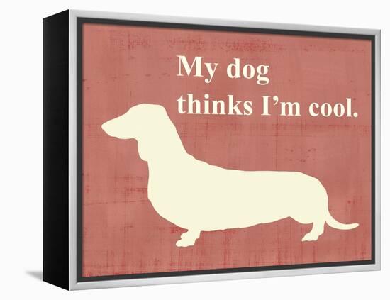 My Dog Thinks I'm Cool-Vision Studio-Framed Stretched Canvas