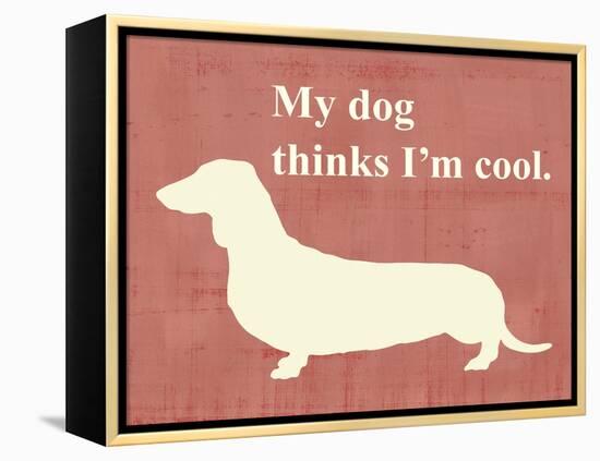 My Dog Thinks I'm Cool-Vision Studio-Framed Stretched Canvas