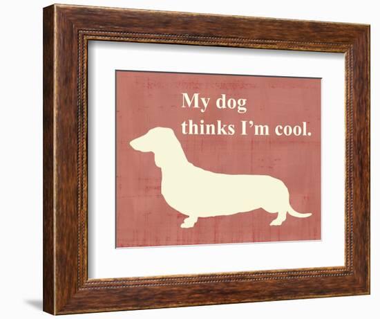 My Dog Thinks I'm Cool-Vision Studio-Framed Premium Giclee Print