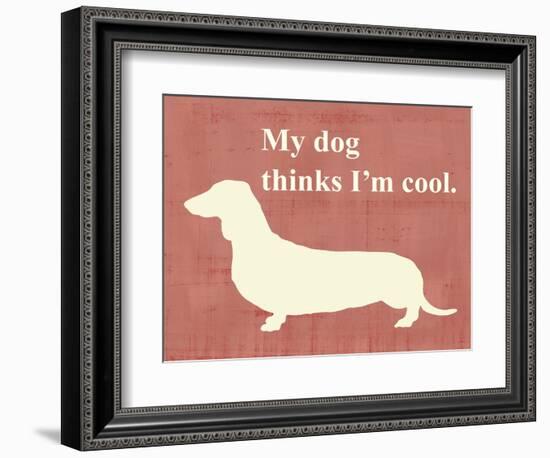My Dog Thinks I'm Cool-Vision Studio-Framed Premium Giclee Print