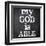 My God Is Able-Taylor Greene-Framed Art Print