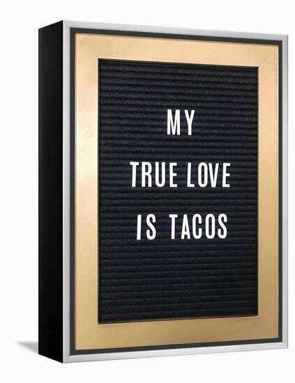 My True Love Is Tacos Sign-null-Framed Stretched Canvas