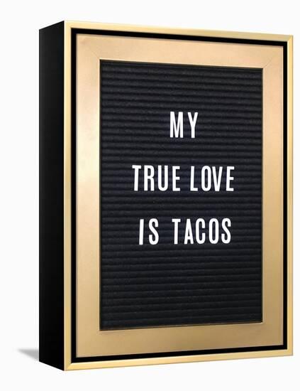 My True Love Is Tacos Sign-null-Framed Stretched Canvas