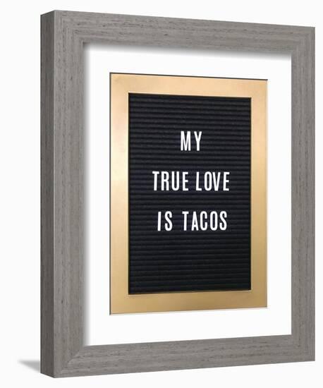 My True Love Is Tacos Sign-null-Framed Art Print