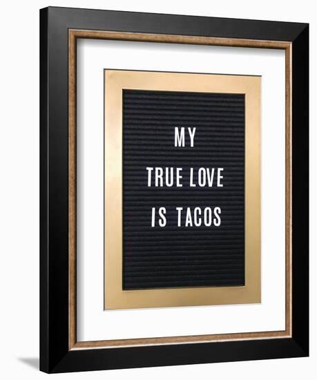 My True Love Is Tacos Sign-null-Framed Art Print