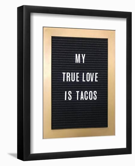 My True Love Is Tacos Sign-null-Framed Art Print