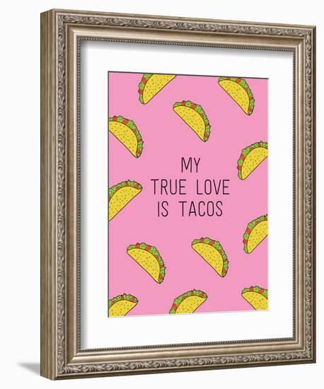My True Love Is Tacos-null-Framed Art Print