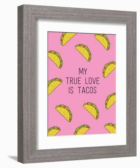 My True Love Is Tacos-null-Framed Art Print