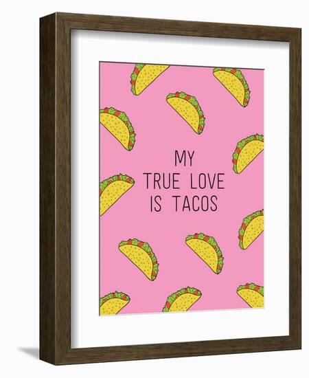 My True Love Is Tacos-null-Framed Art Print