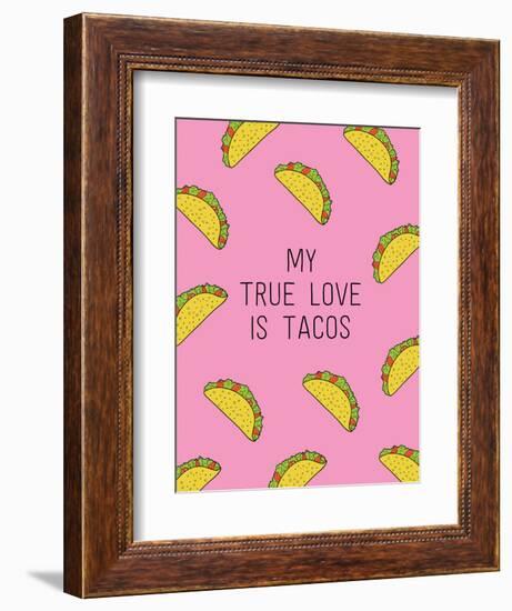 My True Love Is Tacos-null-Framed Art Print