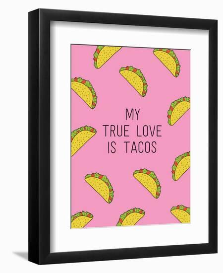 My True Love Is Tacos-null-Framed Art Print