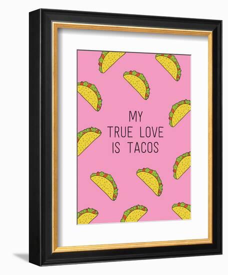 My True Love Is Tacos-null-Framed Art Print