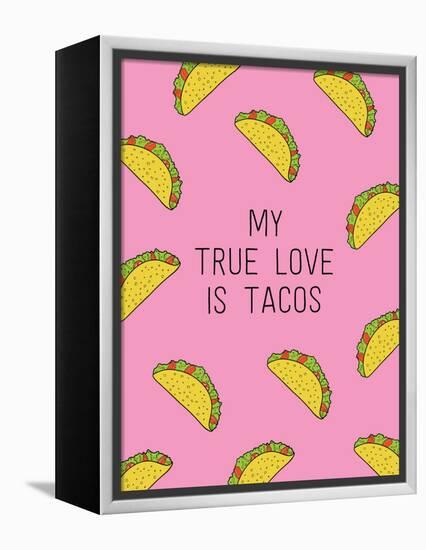 My True Love Is Tacos-null-Framed Stretched Canvas