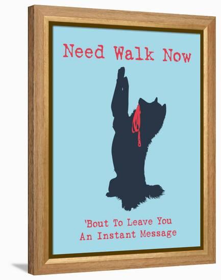 Need Walk Now-Dog is Good-Framed Stretched Canvas
