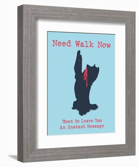 Need Walk Now-Dog is Good-Framed Premium Giclee Print