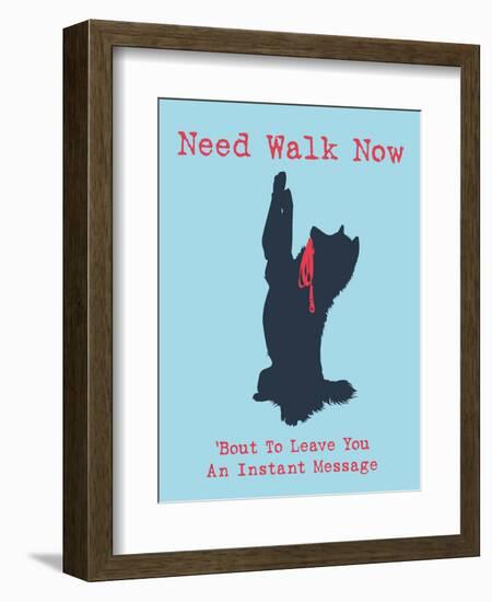 Need Walk Now-Dog is Good-Framed Premium Giclee Print