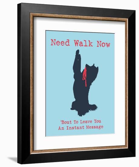 Need Walk Now-Dog is Good-Framed Premium Giclee Print