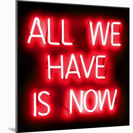 Neon All We Have Is Now RB-Hailey Carr-Mounted Art Print