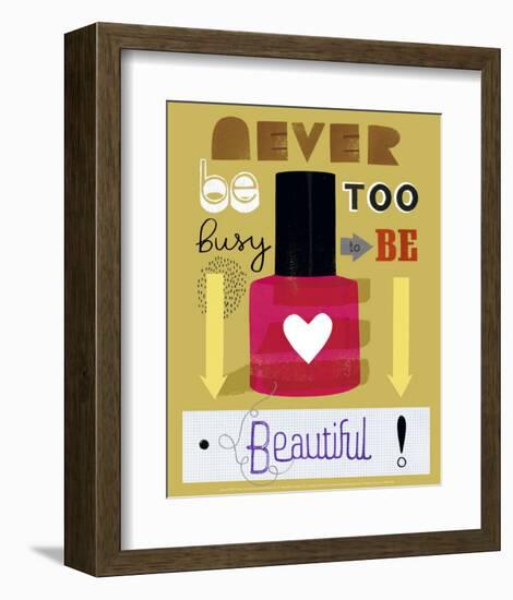 Never Be Too Busy to Be Beautiful!-Jessie Ford-Framed Art Print