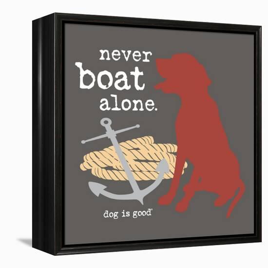 Never Boat Alone-Dog is Good-Framed Stretched Canvas