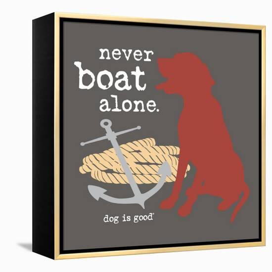 Never Boat Alone-Dog is Good-Framed Stretched Canvas