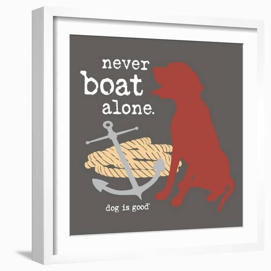 Never Boat Alone-Dog is Good-Framed Premium Giclee Print