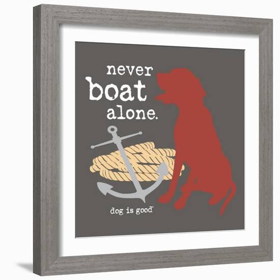 Never Boat Alone-Dog is Good-Framed Art Print