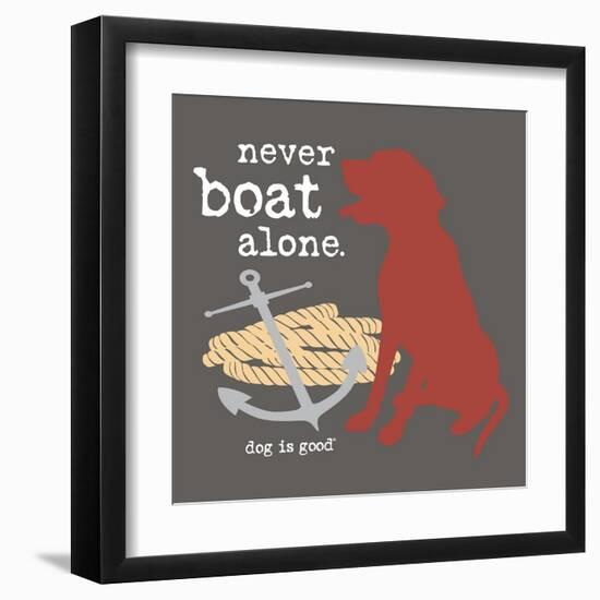 Never Boat Alone-Dog is Good-Framed Art Print