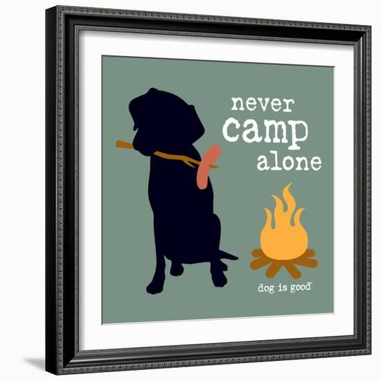 Never Camp Alone-Dog is Good-Framed Premium Giclee Print