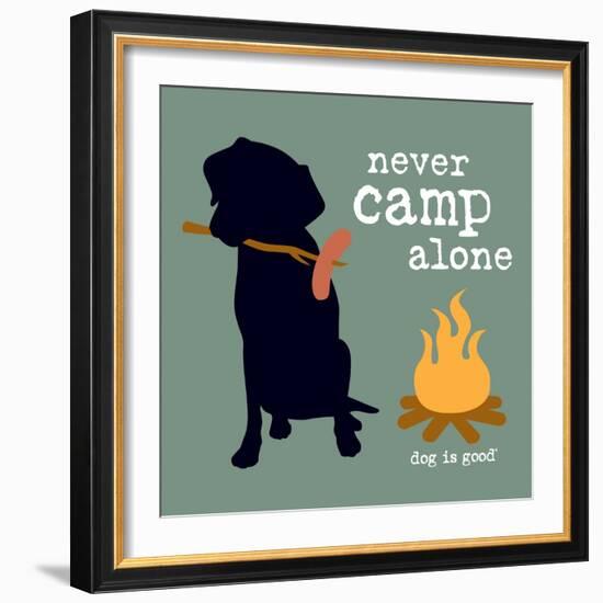 Never Camp Alone-Dog is Good-Framed Art Print