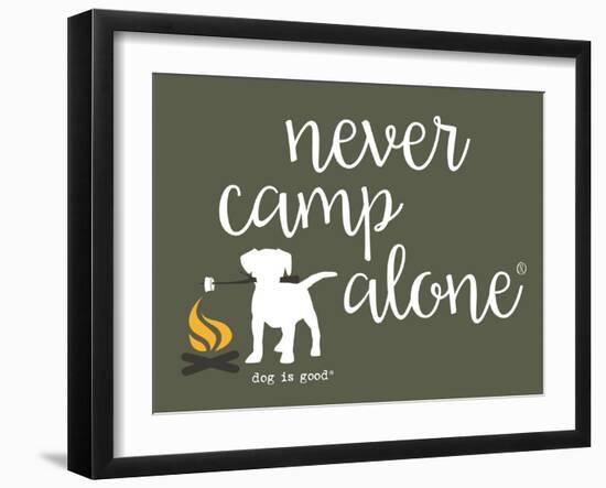 Never Camp Alone-Dog is Good-Framed Art Print