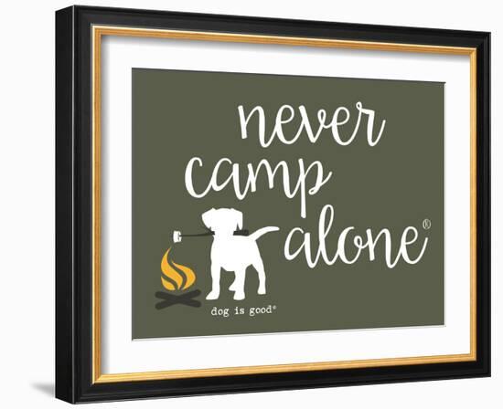 Never Camp Alone-Dog is Good-Framed Art Print